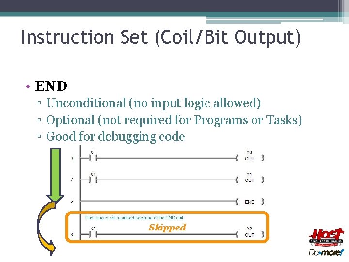 Instruction Set (Coil/Bit Output) • END ▫ Unconditional (no input logic allowed) ▫ Optional