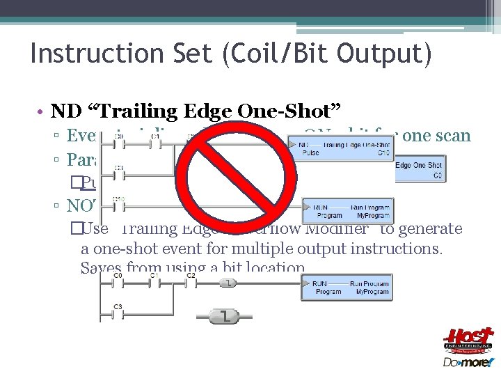 Instruction Set (Coil/Bit Output) • ND “Trailing Edge One-Shot” ▫ Every trainling edge will