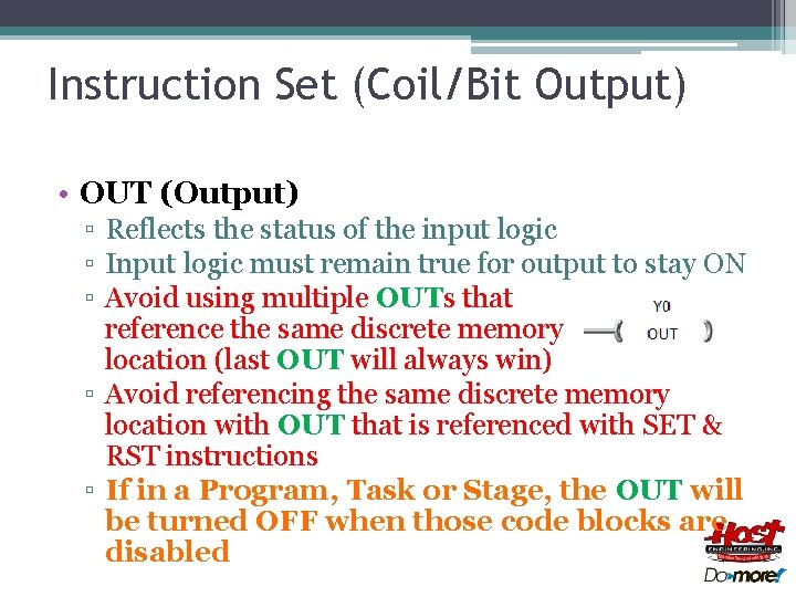 Instruction Set (Coil/Bit Output) • OUT (Output) ▫ Reflects the status of the input