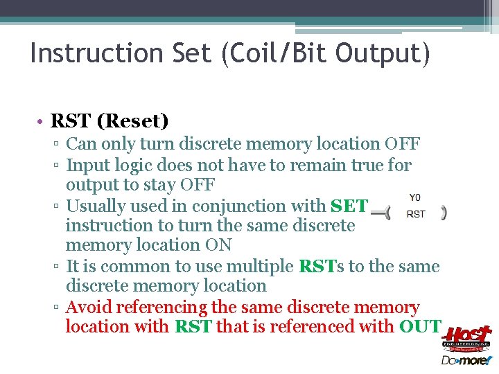 Instruction Set (Coil/Bit Output) • RST (Reset) ▫ Can only turn discrete memory location