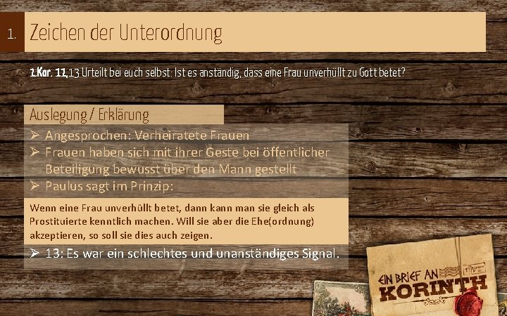 1. Zeichen der Unterordnung 1. Kor. 11, 13 Urteilt bei euch selbst: Ist es