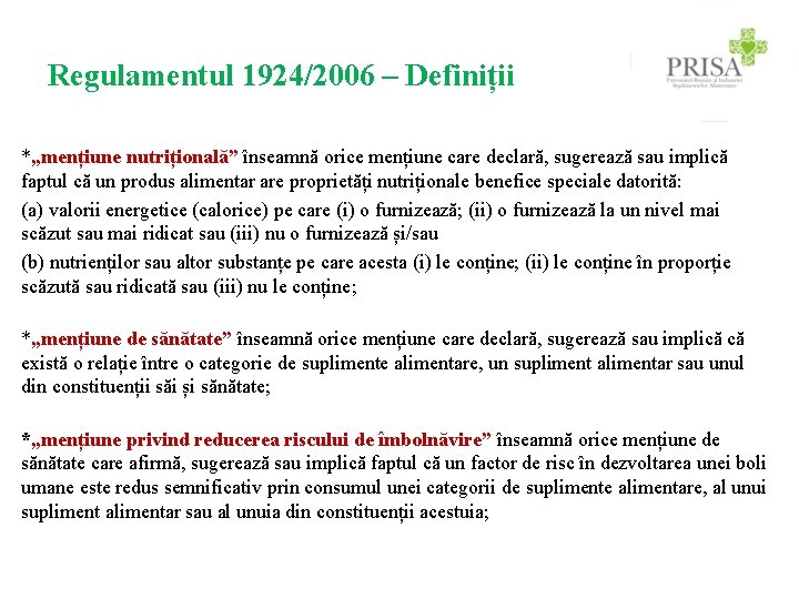 Regulamentul 1924/2006 – Definiții *„mențiune nutrițională” înseamnă orice mențiune care declară, sugerează sau implică