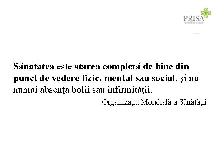 Sănătatea este starea completă de bine din punct de vedere fizic, mental sau social,