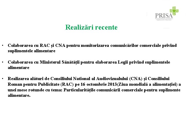 Realizări recente • Colaborarea cu RAC și CNA pentru monitorizarea comunicărilor comerciale privind suplimentele
