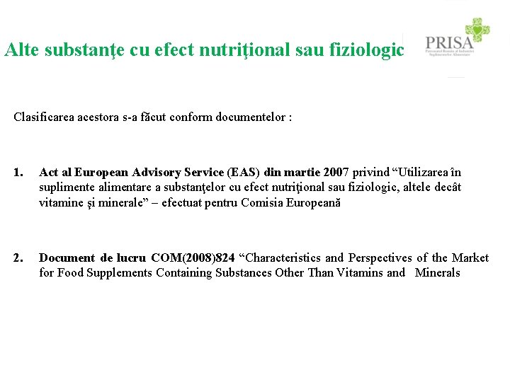 Alte substanţe cu efect nutriţional sau fiziologic Clasificarea acestora s-a făcut conform documentelor :