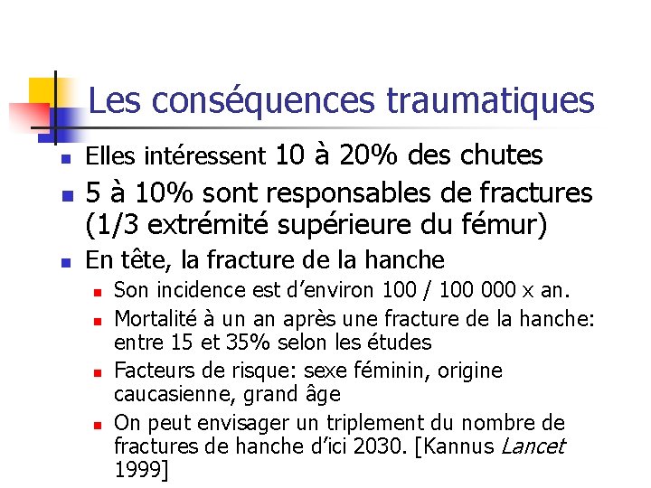 Les conséquences traumatiques n n n Elles intéressent 10 à 20% des chutes 5