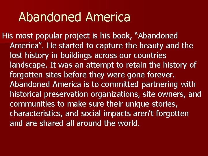 Abandoned America His most popular project is his book, “Abandoned America”. He started to