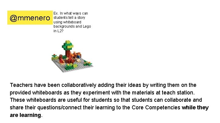 @mmenero Ex. In what ways can students tell a story using whiteboard backgrounds and