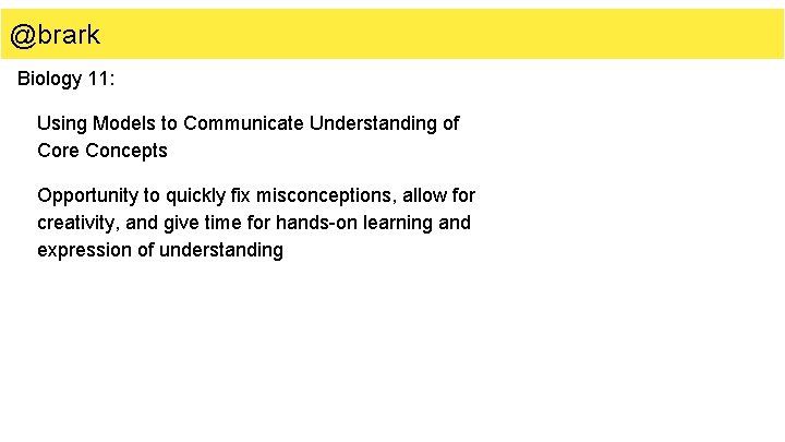 @brark Biology 11: Using Models to Communicate Understanding of Core Concepts Opportunity to quickly