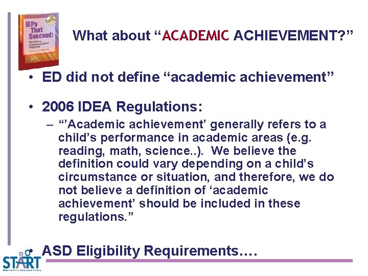 What about “ACADEMIC ACHIEVEMENT? ” • ED did not define “academic achievement” • 2006