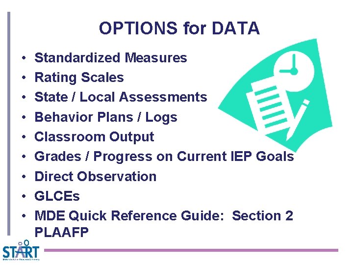 OPTIONS for DATA • • • Standardized Measures Rating Scales State / Local Assessments