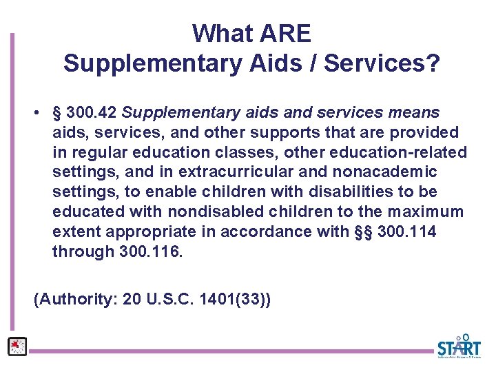 What ARE Supplementary Aids / Services? • § 300. 42 Supplementary aids and services