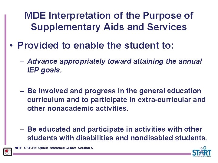 MDE Interpretation of the Purpose of Supplementary Aids and Services • Provided to enable