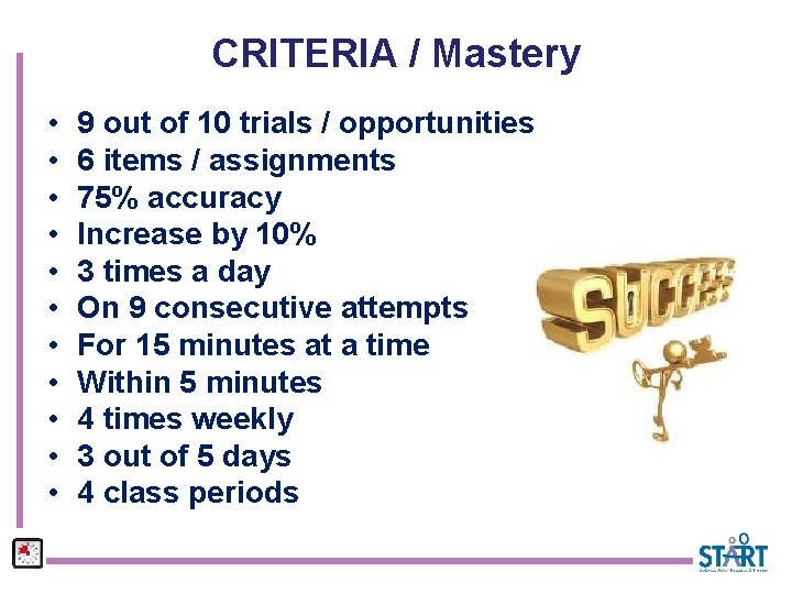 CRITERIA / Mastery • • • 9 out of 10 trials / opportunities 6
