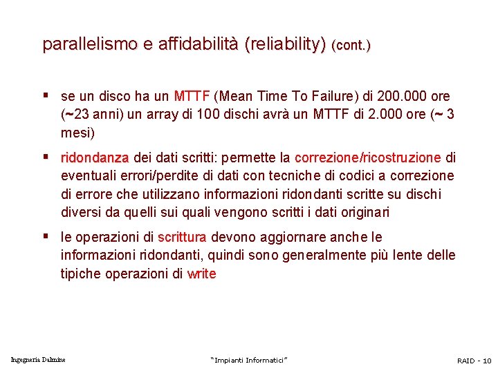 parallelismo e affidabilità (reliability) (cont. ) § se un disco ha un MTTF (Mean