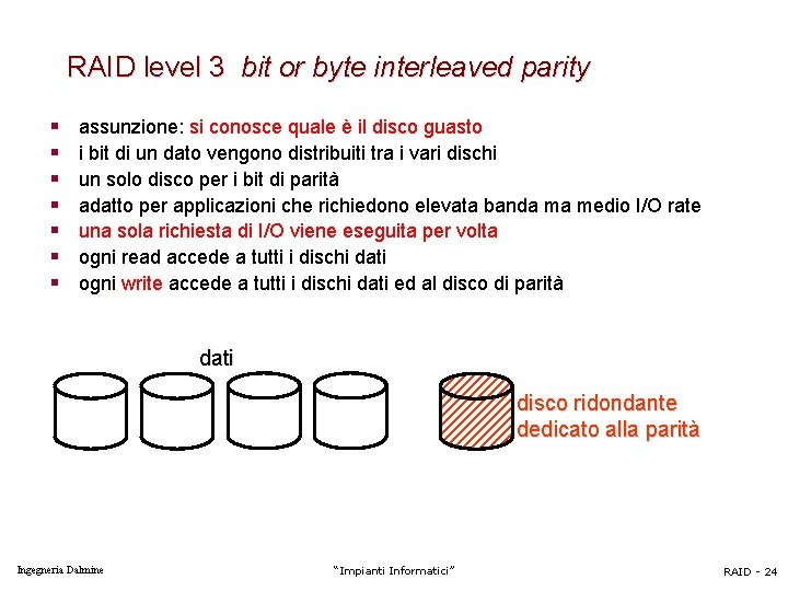 RAID level 3 bit or byte interleaved parity § § § § assunzione: si