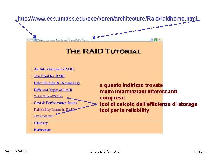 http: //www. ecs. umass. edu/ece/koren/architecture/Raid/raidhome. html a questo indirizzo trovate molte informazioni interessanti compresi: