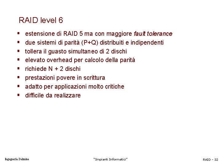 RAID level 6 § § § § estensione di RAID 5 ma con maggiore