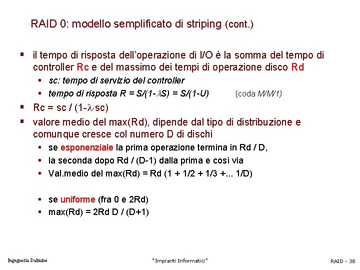 RAID 0: modello semplificato di striping (cont. ) § il tempo di risposta dell’operazione