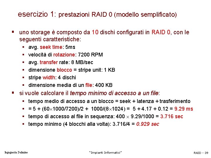 esercizio 1: prestazioni RAID 0 (modello semplificato) § uno storage è composto da 10