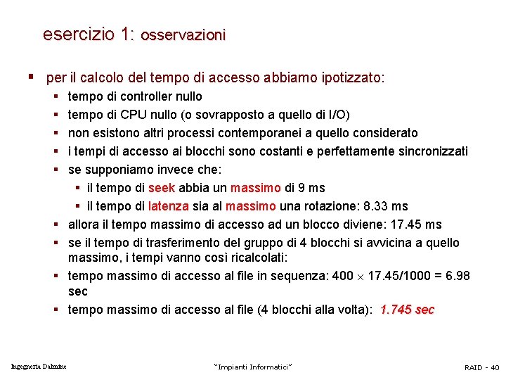 esercizio 1: osservazioni § per il calcolo del tempo di accesso abbiamo ipotizzato: §