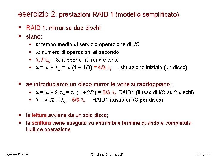 esercizio 2: prestazioni RAID 1 (modello semplificato) § RAID 1: mirror su due dischi