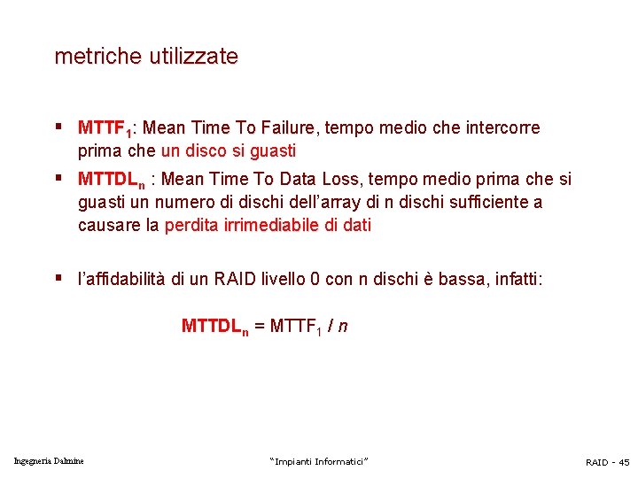 metriche utilizzate § MTTF 1: Mean Time To Failure, Failure tempo medio che intercorre