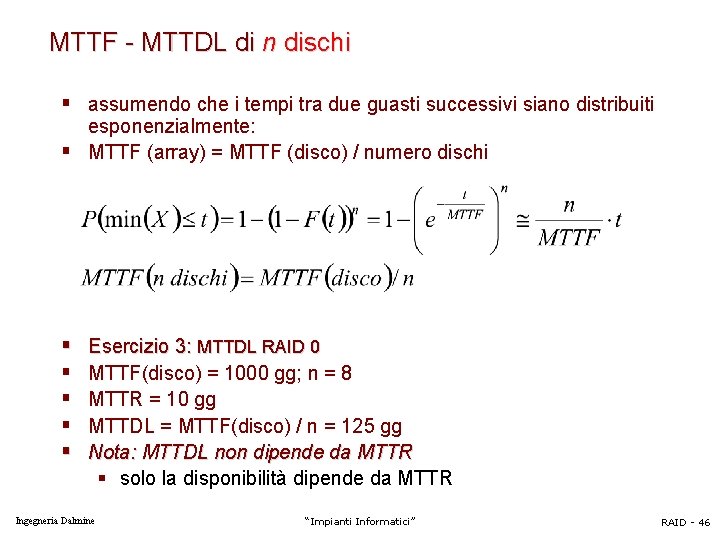 MTTF - MTTDL di n dischi § assumendo che i tempi tra due guasti