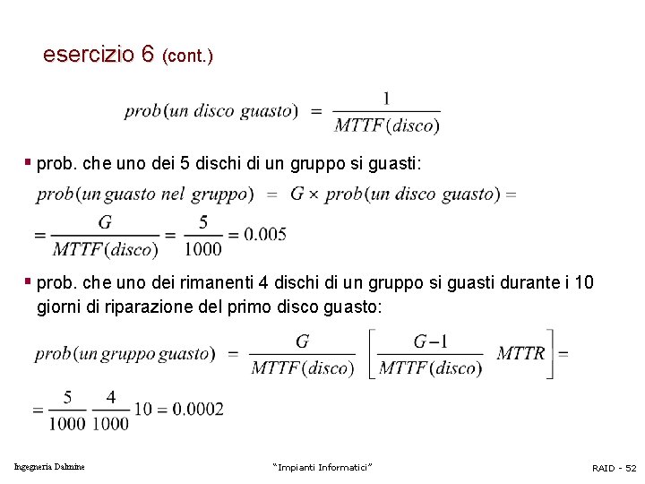 esercizio 6 (cont. ) § prob. che uno dei 5 dischi di un gruppo