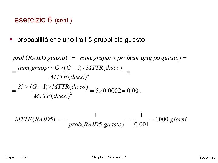 esercizio 6 (cont. ) § probabilità che uno tra i 5 gruppi sia guasto