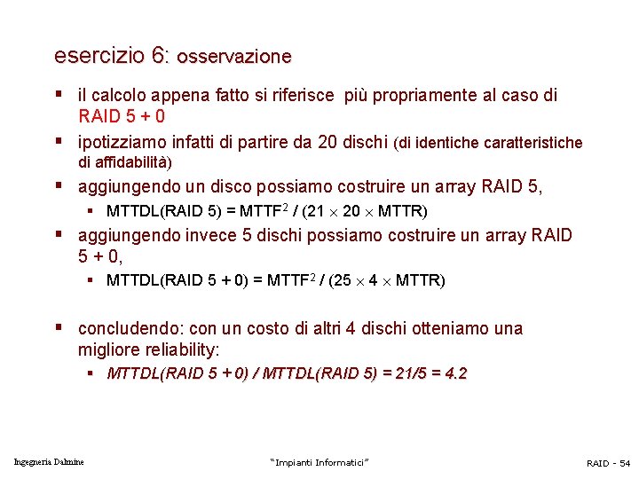 esercizio 6: osservazione § il calcolo appena fatto si riferisce più propriamente al caso