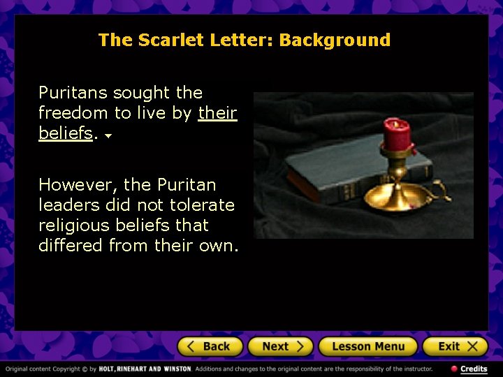 The Scarlet Letter: Background Puritans sought the freedom to live by their beliefs. However,