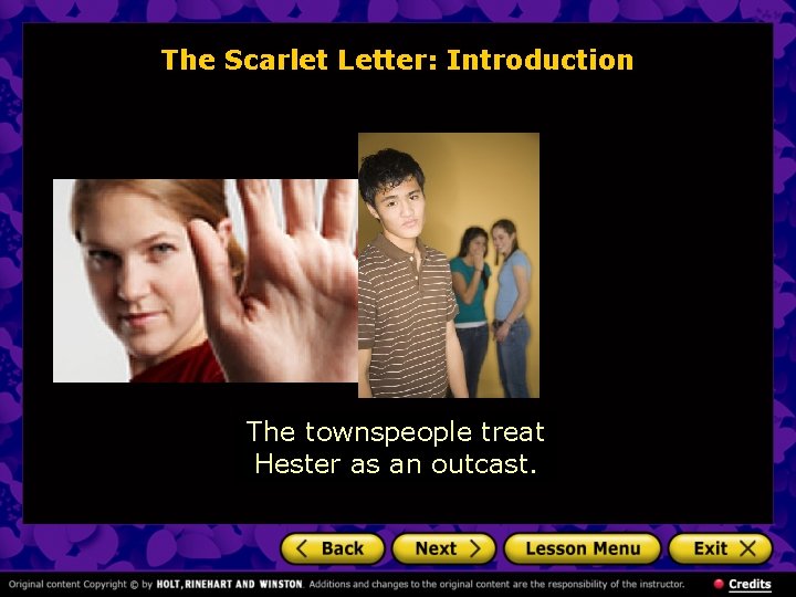 The Scarlet Letter: Introduction The townspeople treat Hester as an outcast. 