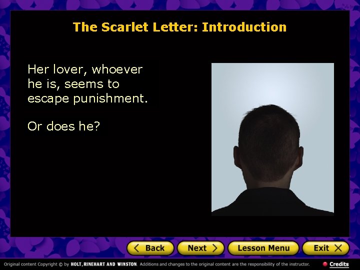 The Scarlet Letter: Introduction Her lover, whoever he is, seems to escape punishment. Or