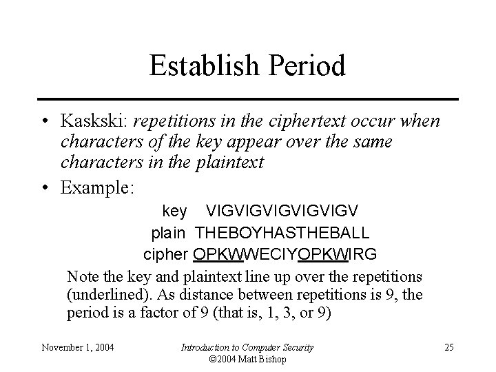 Establish Period • Kaskski: repetitions in the ciphertext occur when characters of the key