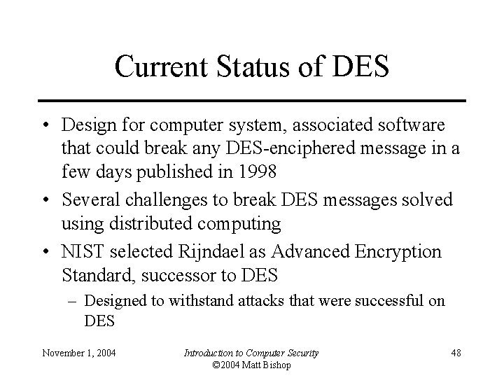 Current Status of DES • Design for computer system, associated software that could break