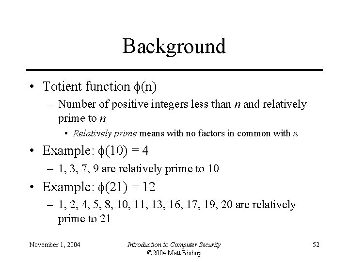 Background • Totient function (n) – Number of positive integers less than n and