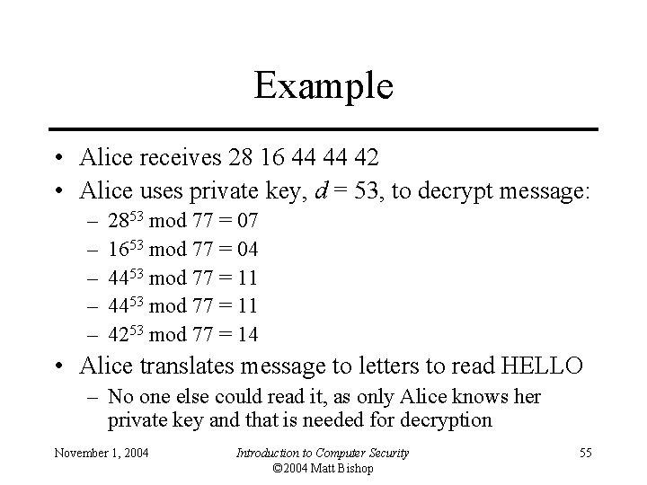 Example • Alice receives 28 16 44 44 42 • Alice uses private key,