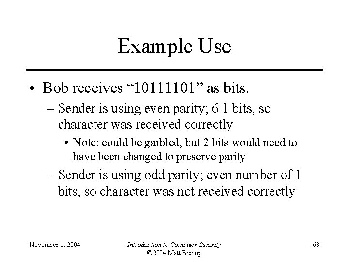 Example Use • Bob receives “ 10111101” as bits. – Sender is using even