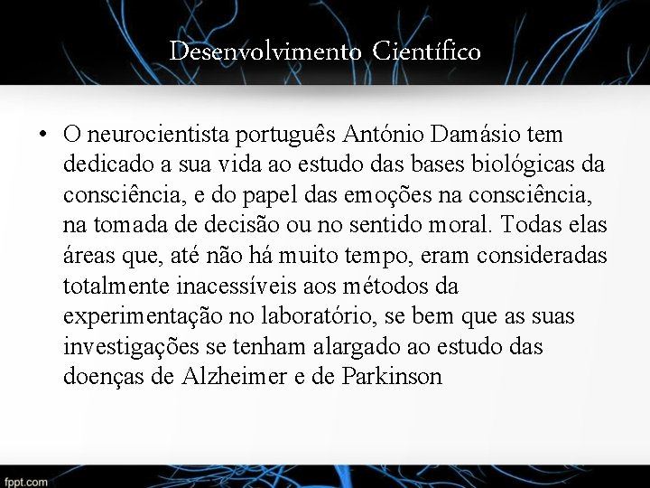 Desenvolvimento Científico • O neurocientista português António Damásio tem dedicado a sua vida ao