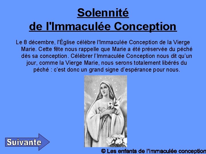 Solennité de l'Immaculée Conception Le 8 décembre, l'Église célèbre l'Immaculée Conception de la Vierge