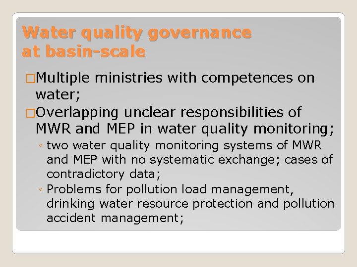 Water quality governance at basin-scale �Multiple ministries with competences on water; �Overlapping unclear responsibilities