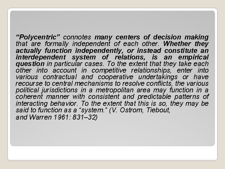 “Polycentric” connotes many centers of decision making that are formally independent of each other.