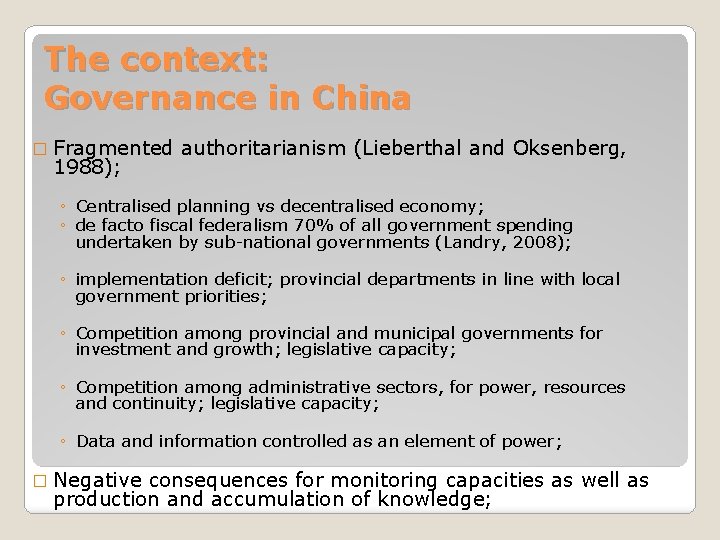 The context: Governance in China � Fragmented 1988); authoritarianism (Lieberthal and Oksenberg, ◦ Centralised