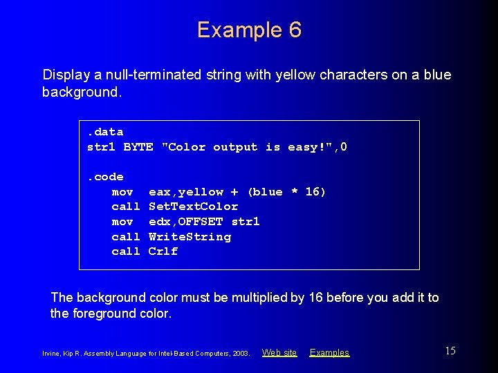 Example 6 Display a null-terminated string with yellow characters on a blue background. .