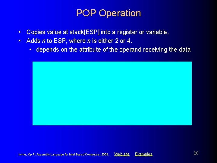 POP Operation • Copies value at stack[ESP] into a register or variable. • Adds