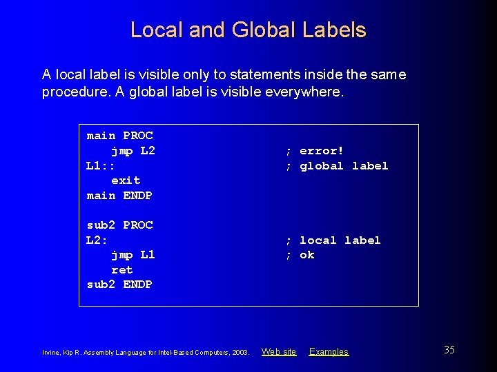 Local and Global Labels A local label is visible only to statements inside the