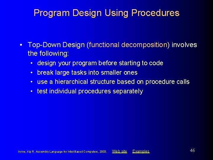 Program Design Using Procedures • Top-Down Design (functional decomposition) involves the following: • •
