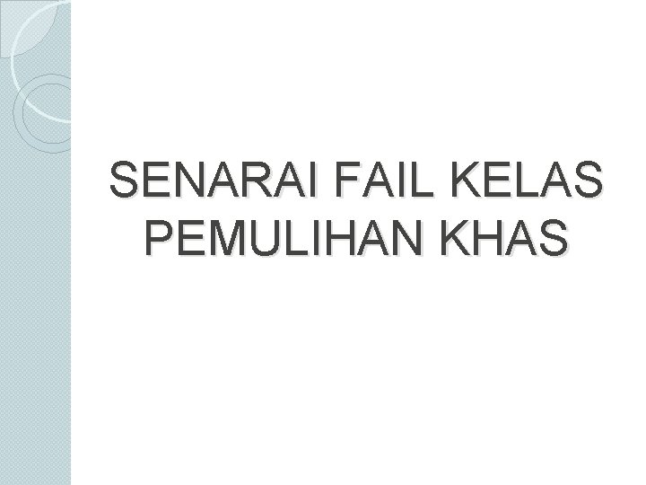 SENARAI FAIL KELAS PEMULIHAN KHAS 