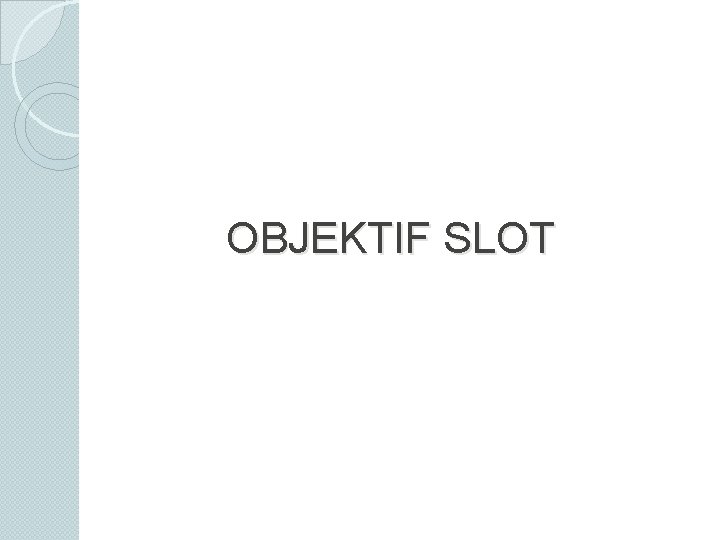 OBJEKTIF SLOT 